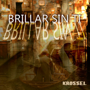 Brillar Sin Ti by Krossel