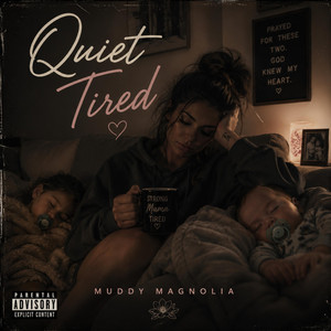 Quiet Tired by Muddy Magnolia