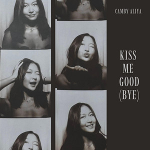 Kiss Me Good(bye) by Camby Aliya