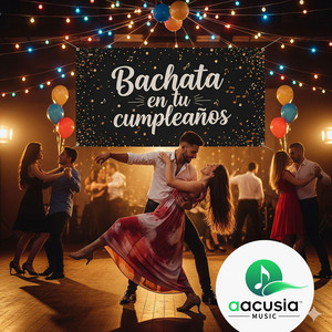 AACUSIA MUSIC - Bachata en tu cumpleaños AACUSIA MUSIC