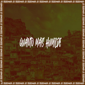 DJ TERREMOTO - Quanto Mais Humilde