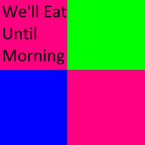 Pezxord - We'll Eat Until Morning