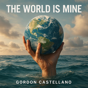 The world is mine by GORDON CASTELLANO