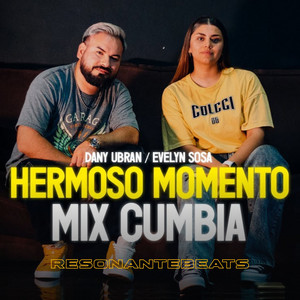 Hermoso Momento (Mix Cumbia) by Dany Ubran, Evelyn Sosa, ResonanteBeats