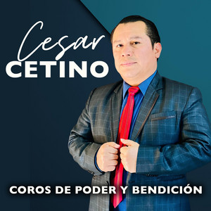 Cesar Cetino - Coros De Poder Y Bendición
