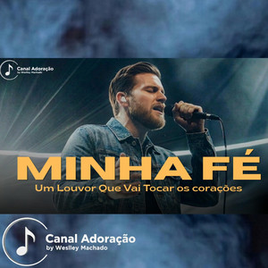 Minha Fé - Canal Adoração by Weslley Machado by ÁudioX