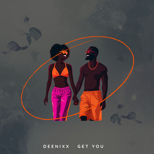GET YOU by DEENIXX