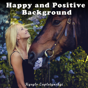 Kyrylo Zaplotynskyi — Happy And Positive Background