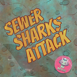 The Anti-Bodies - Sewer Sharks Attack