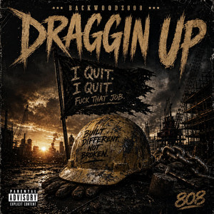 Draggin Up by Backwoodz808