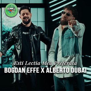 Bogdan Effe & Alberto Dubai - Esti Lectia Mea Preferata