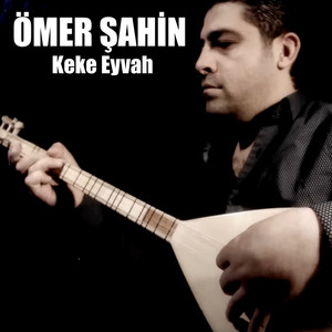 Ömer Şahin - Keke Eyvah