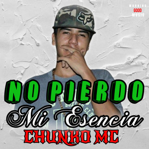 No Pierdo Mi Esencia by Chunko Mc