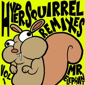 ADHD - Hyper Squirrel Remix by Mr. Elephant