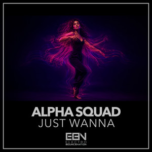 Just Wanna by Alpha Squad