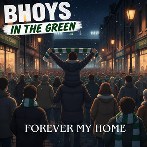 FOREVER MY HOME by BHOYS IN THE GREEN MUSIC