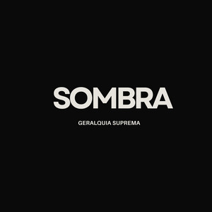 SOMBRA by GERALQUIA SUPREMA