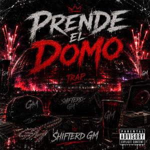 PRENDE EL DOMO by Shifterd GM