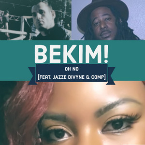 Oh No by Bekim!, Jazze Divyne, Comp