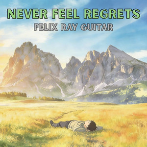 Never Feel Regrets by Felix Ray Guitar