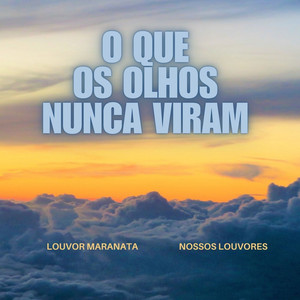 Louvor Maranata & Nossos Louvores - O Que os Olhos Nunca Viram
