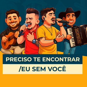 Preciso Te Encontrar / Eu Sem Você - Ao Vivo by Pedro Netto e Matheus, Bruno e Lucas