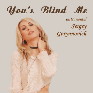 Sergey Goryunovich — You's Blind Me (Instrumental Version)