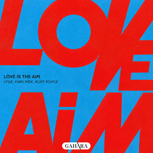 Love Is The Aim by Lyge, King-NDK, Kurt Royce