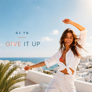 Give It Up by DJ TQ