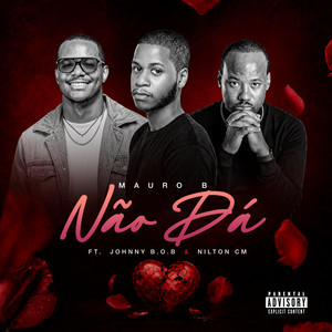 Não Dá by Mauro B, Johnny B.O.B, Nilton CM