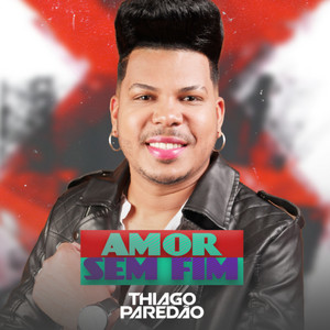 Amor Sem Fim by Thiago Paredão