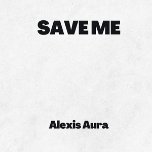 Save Me by Alexis Aura