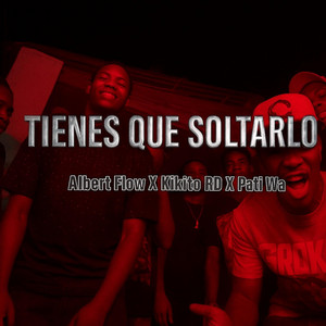 Albert Flow - Tiene Que Soltarlo (feat. Pati Wa & Kikito RD)
