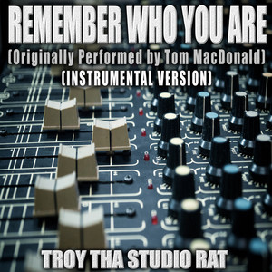 Remember Who You Are (Originally Performed by Tom MacDonald) - Instrumental Version