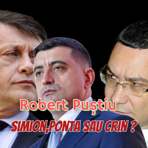 Robert Puștiu - Simion, Ponta sau Crin?