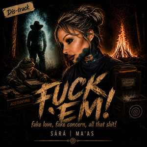 Fuck 'Em! by Sárá, MA'AS