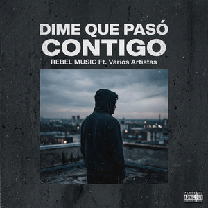DIME QUE PASO CONTIGO by REBEL MUSIC COMPANY