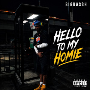 HELLO TO MY HOMIE by BIGDASSH