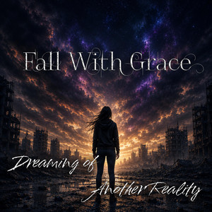 Dreaming of another reality by Fall With Grace