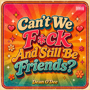 Can't We Fuck And Still Be Friends? - Club Mix by Dean O'Dee
