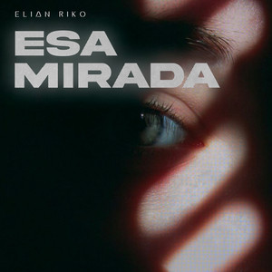 Esa Mirada by Elian Riko