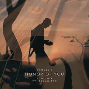 Honor of You (Soul Mix) by Samuel J, Cello Joe