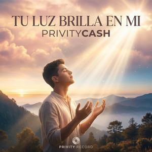 TU LUZ BRILLA EN MI by PrivityCash