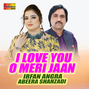 Irfan Angra & Abeera Shahzadi - I Love You O Meri Jaan