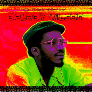 The Very Best Of Delroy Wilson - Compilation by Delroy Wilson