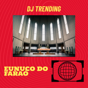 DJ Trending - Eunuco do Faraó