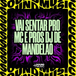 VAI SENTAR PRO MC E PROS DJ DE MANDELÃO