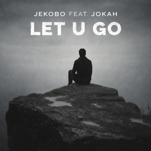 LET U GO by Jekobo, Jokah_