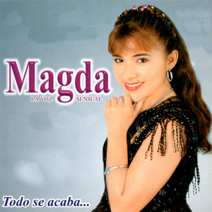 Magda la Voz Sensual - Todo Se Acaba