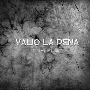 Valio La Pena by J King Melody